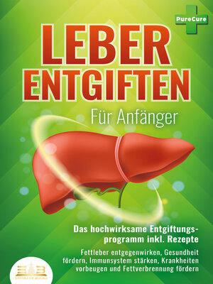 cover image of LEBER ENTGIFTEN FÜR ANFÄNGER--Das hochwirksame Entgiftungsprogramm inkl. Rezepte